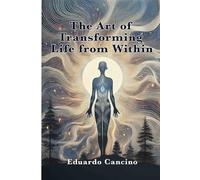 The art of transforming life from within