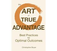 the Art of True Advantage: Best Practices for Optimal Outcomes