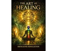 The Art of True Healing: A Sovereign Blueprint for Mind, Body, and Spirit Transformation