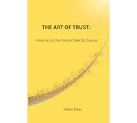 The Art of Trust: How to Let the Future Take Its Course (The Golden Path Collection)