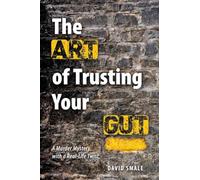 The Art of Trusting Your Gut: A Murder Mystery With a Real Life Twist