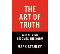 The Art of Truth, When Lying Becomes the Norm
