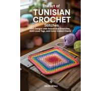 The Art of Tunisian Crochet Stitches: 150 Designs with Actual-Size Swatches, Skill-Level Tags, and Color-Coded Charts