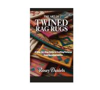The Art of Twined Rag Rugs: A Step-by-Step Guide to Crafting Patterns from Recycled Fabrics