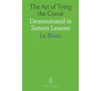 The Art of Tying the Cravat: Demonstrated in Sixteen Lessons