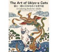 The Art of Ukiyo-e Cats: 猫と一緒に日本をめぐる塗り絵 A Coloring Book for Adults A Journey through Japan with Cats (Japanese Coloring Book)