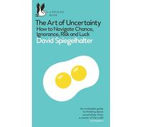 The Art of Uncertainty: How to Navigate Chance, Ignorance, Risk and Luck (Pelican Books)