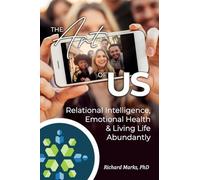 The Art Of Us: Relational Intelligence, Emotional Health &Living Life Abundantly