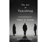 The Art of Vanishing: Silence as Strategy