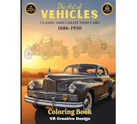 The Art of VEHICLES: CLASSIC AND COLECCION CARS 1886-1950: A Relaxing Coloring Journey Through Classic Cars and Timeless Machines. 65 Intricate ... ("The Art of Seeing CLASSICS AND ANTIQUES")