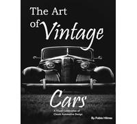 The Art of Vintage Cars: A Nostalgic Picture Book for Memory Care and Relaxation, 38+Large Print Classic Car Photos for Seniors, Perfect for Reminiscence Therapy and Family Bonding.