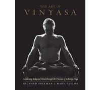 The Art of Vinyasa: Awakening Body and Mind through the Practice of Ashtanga Yoga