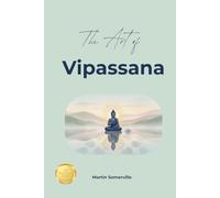 The Art of Vipassana: The Beautiful Indian Idea of Radical Clarity. (Books on Beautiful Ideas)