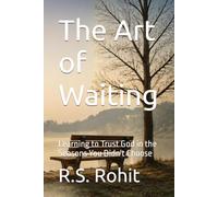 The Art of Waiting: Learning to Trust God in the Seasons You Didn't Choose (Grace in the Quiet Places)