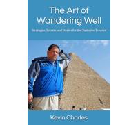 The Art of Wandering Well: Strategies, Secrets and Stories for the Tentative Traveler