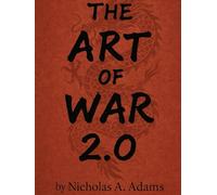The Art of War 2.0: by nicholas a adams