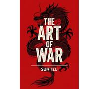 The Art of War: A Classic Guide to Strategy, Leadership and Victory