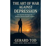 The Art of War Against Depression: An Ancient Strategy for Modern Mental Health Victory