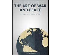 THE ART OF WAR AND PEACE: Six Key Frameworks for Soldiers, Diplomats, & Global Leaders: 8 (Political Warfare: Strategies & Tactics of Warfare and Diplomacy)