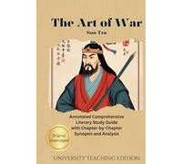 The Art of War: Annotated Comprehensive Literary Study Guide With Chapter by Chapter Synopsis