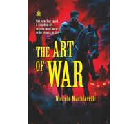 The Art of War: [Annotated] Politics, Power, and the Citizen Soldier