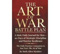 The Art of War Battle Plan: A Stoic Daily Journal for Men - 90 Days of Strategic Discipline and Warrior Resilience | The Daily Practice Companion to ... to Sun Tzu's Art of War (Tactical Stoicism)
