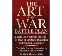 The Art of War Battle Plan: A Stoic Daily Journal for Men - 90 Days of Strategic Discipline and Warrior Resilience | The Daily Practice Companion to ... to Sun Tzu's Art of War (Tactical Stoicism)