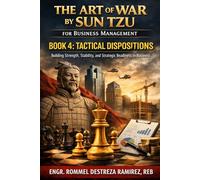 The Art of War by Sun Tzu for Business Management: Tactical Dispositions - Building Strength, Stability, and Strategic Readiness in Business (Art of War by Sun Tzu: Business Management Series)