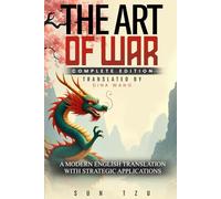 The Art of War: Complete Edition - A Modern English Translation with Strategic Applications