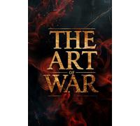 THE ART OF WAR: Eastern philosophy of strength, leadership, and thought - profound lessons in discipline, balance, and victory without conflict