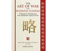 The Art of War for Business Leaders: Timeless Strategic Lessons for Modern Executives