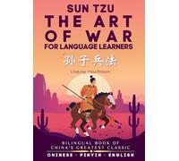 The Art of War for Language Learners: A Bilingual Chinese-English Modern Edition of China's Greatest Classic: Sun Tzu's The Art of War (¿¿¿¿) Full Book