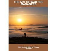 The Art Of War For Managers: Fifty Strategic Rules For Today'S Business