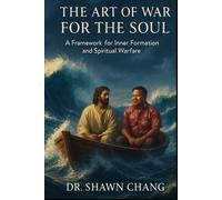 The Art of War for the Soul: A Framework for Inner Formation and Spiritual Warfare (The Art of War Series)