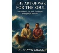The Art of War for the Soul: A Framework for Inner Formation and Spiritual Warfare (The Art of War Series)
