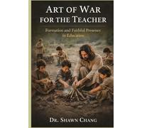 The Art of War for the Teacher: Formation and Faithful Presence in Education (The Art of War Series)