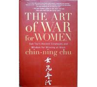 The Art of War for Women: Sun Tzu's Ancient Strategies and Wisdom for Winning at Work