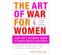 The Art of War for Women: Sun Tzu's Ultimate Guide to Winning Without Confrontation
