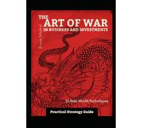 The Art of War in Business and Investments: Practical Strategy Guide