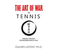 THE ART OF WAR IN TENNIS: Timeless Strategy For Modern Matchplay (THE ART OF TENNIS)