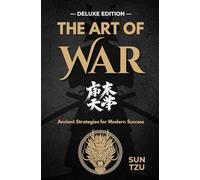 The Art of War: Mastering Strategy for Life and Leadership - DELUXE EDITION