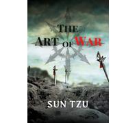 The Art of War - Sun Tzu Book of Strategy, Tactics, and Leadership (Original with Annotations): Best Book on Leadership and Strategy; Instructing Officers and Tacticians for more than 2,000 years