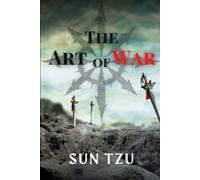 The Art of War - Sun Tzu Book of Strategy, Tactics, and Leadership (Original with Annotations): Best Book on Leadership and Strategy; Instructing Officers and Tacticians for more than 2,000 years