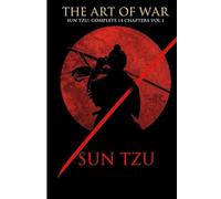 The Art of War | Sun Tzu: Complete 14 Chapters Vol 1: Full Original Text + CEO Strategy Guide for Business Warfare 2026