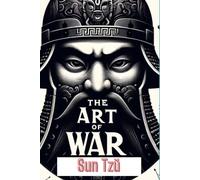 The Art of War: The Oldest Military Treatise in the World