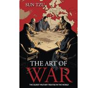 The Art of War: The Oldest Military Treatise in the World
