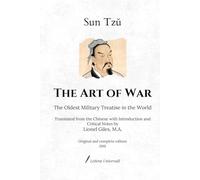 The Art of War: The Oldest Military Treatise in the World - Translated from the Chinese with Introduction and Critical Notes by Lionel Giles, M.A. | Original and complete edition (1910)
