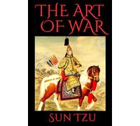The Art of War: "Unlock the Secrets of Victory: Proven Strategies for Success in Life and Business from Sun Tzu"