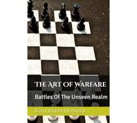 The Art Of Warfare: Battles Of The Unseen Realm (Passion For Prayer Series)
