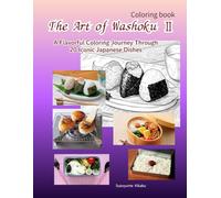The Art of Washoku Ⅱ: A Flavorful Coloring Journey Through 20 Iconic Japanese Dishes